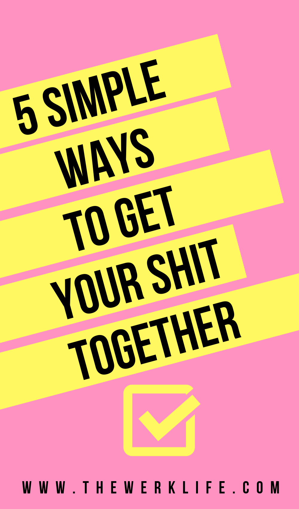 5 Simple Ways to Get Your Shit Together