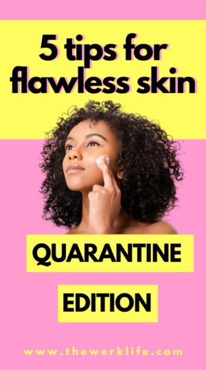 flawless skin in quarantine
